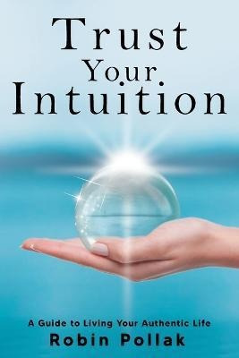 Libro Trust Your Intuition : A Guide To Living Your Authe...