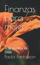 Comprar Finanzas Para Mujer: A La Manera De Dios 