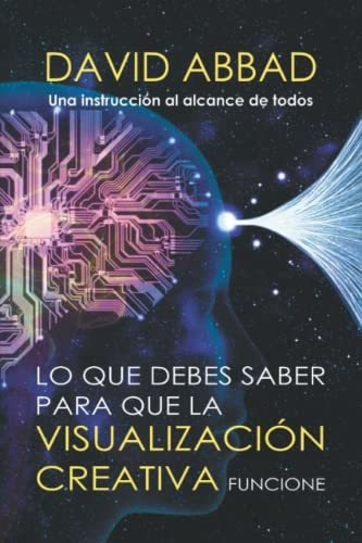 Lo Que Debes Saber Para Que La Visualizacion Creativa Funcio