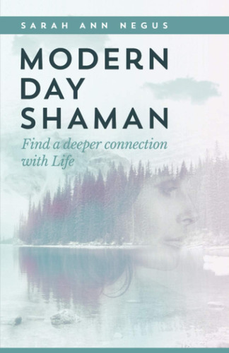 Libro: Modern Day Shaman: Find A Deeper Connection With Life