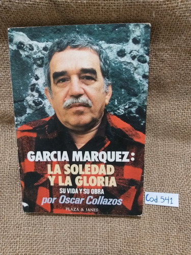 Oscar Collazos / García Márquez La Soledad Y La Gloria