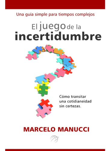 Libro: El Juego De La Incertidumbre: Cómo Transitar Una Coti