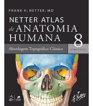 Comprar Netter Atlas de Anatomia Humana Abordagem Regional Clássica de Frank H Netter Vol 1 Editorial Gen Guanabara Koogan Capa Mole Edição 8 Em Português 2024