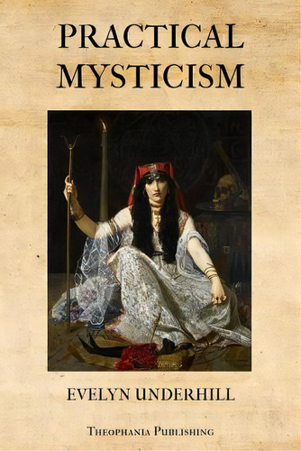 Practical Mysticism, De Underhill, Evelyn. Editorial Createspace, Tapa Blanda En Inglés