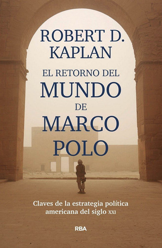 El Retorno del Mundo de Marcopolo Robert D. Kaplan Editorial Rba en Español Tapa Dura