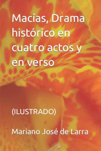 Macias Drama Historico En Cuatro Actos Y En Verso: -ilustrad