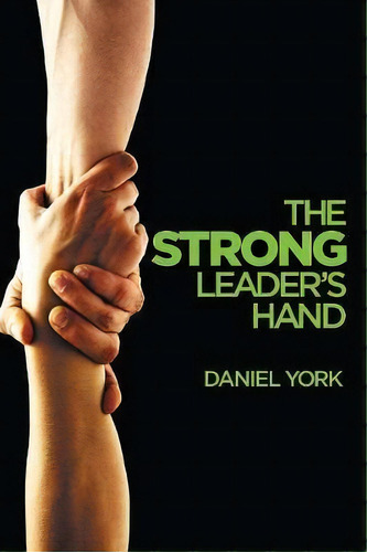 The Strong Leader's Hand, De Dan York. Editorial Book Venture Publishing Llc, Tapa Blanda En Inglés