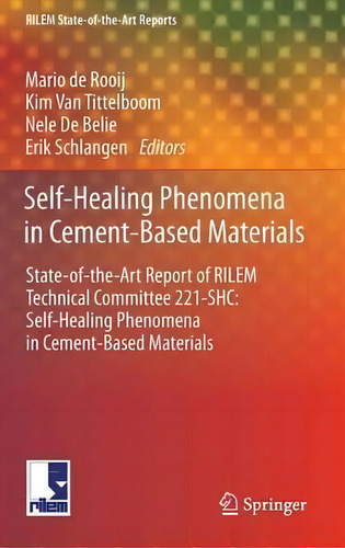Self-healing Phenomena In Cement-based Materials, De Mario De Rooij. Editorial Springer, Tapa Dura En Inglés
