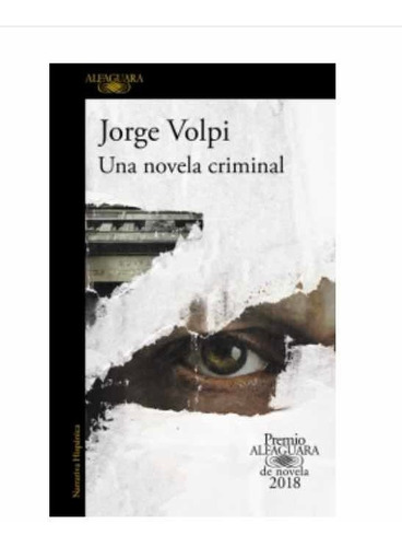 Una Novela Criminal (premio Alfaguara 2018) Jorge Volpi