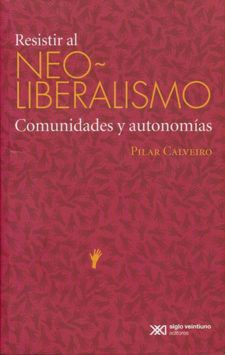Resistir Al Neo-liberalismo / Calveiro, Pilar