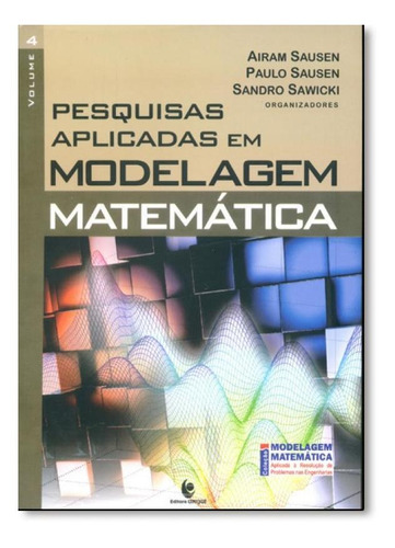 Pesquisas Aplicadas Em Modelagem Matemática - Vol.4, De Airam Sausen. Editora Unijui, Capa Mole Em Português