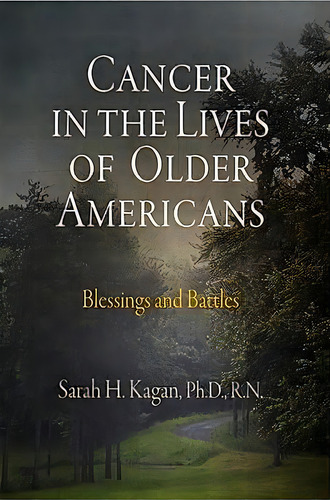 Cancer In The Lives Of Older Americans : Blessings And Battles, De Sarah H. Kagan. Editorial University Of Pennsylvania Press, Tapa Dura En Inglés