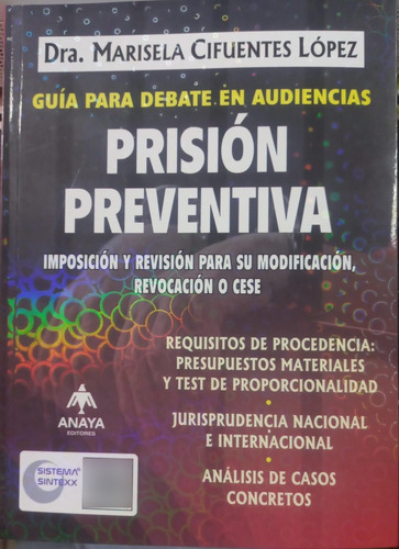 Guia Para Debate En Audiencias Prisio Preventiva: Imposicion Y Revision Para Su Modificacion, Revocaciones O Cese, De Dra. Marisela Cifuentes Lopez. Editorial Anaya, Tapa Blanda En Español, 2024