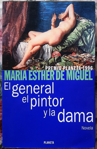El General El Pintor Y La Dama - M E De Miguel  Planeta 1996