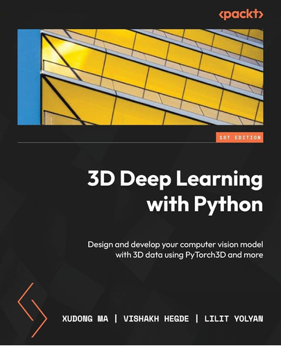 3d Deep Learning With Python: Design And Develop Your Comput