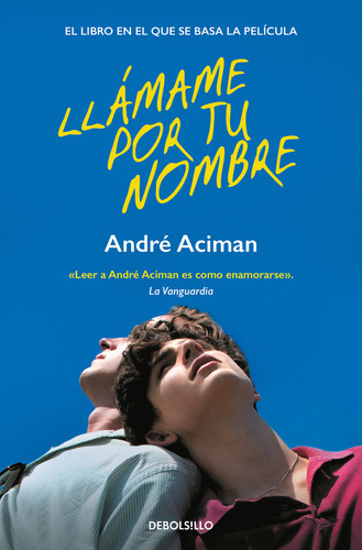 Llámame Por Tu Nombre, De Andre Aciman. Editorial Nuevas Ediciones Debolsillo S.l, Tapa Blanda En Español, 2023