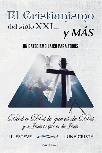 El cristianismo del siglo XXI... y más, de Esteve - Luna Cristy , J.L... Editorial CALIGRAMA, tapa blanda, edición 1.0 en español, 2017