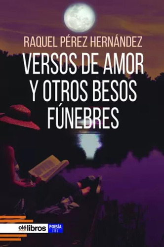 Versos De Amor Y Otros Besos Fúnebres - Pérez Hernández  - *