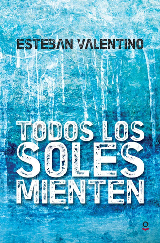 Todos Los Soles Mienten - Loqueleo Roja, de Valentino, Esteban. Editorial SANTILLANA, tapa blanda en español, 2015