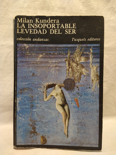 La Insoportable Levedad Del Ser Milan Kundera Tusquets 