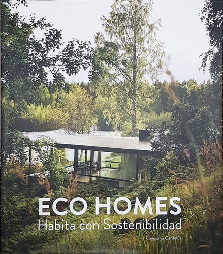 Eco Homes. Habita Con Sostenibilidad - Libro - Aquitectura