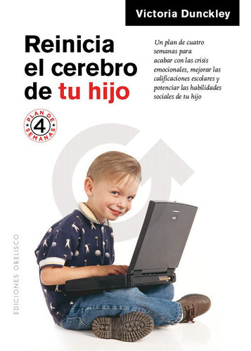 Reinicia el cerebro de tu hijo, de DUNCKLEY, VICTORIA L.. Editorial Ediciones Obelisco S.L., tapa blanda en español