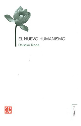 Libro Nuevo Humanismo Coleccion Tezontle De Ikeda Daisaku Fc