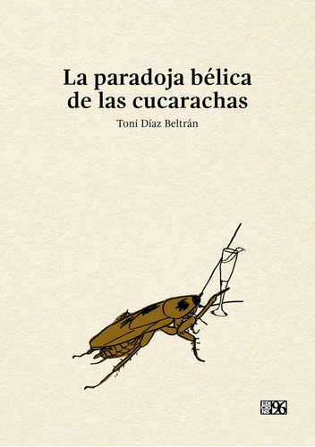 Libro La Paradoja Bã©lica De Las Cucarachas - Dãaz Beltr...
