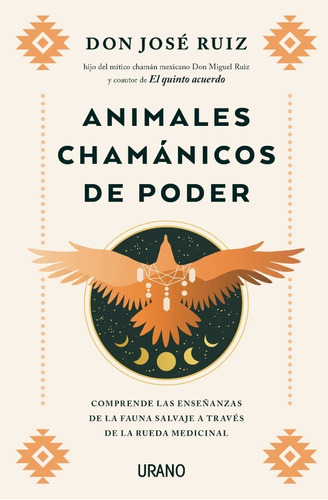 Animales Chamánicos De Poder, de José Ruiz. Editorial URANO, tapa blanda en español, 2022