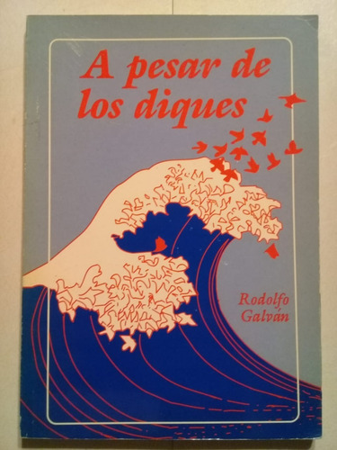 A Pesar De Los Diques - Rodolfo Galván -