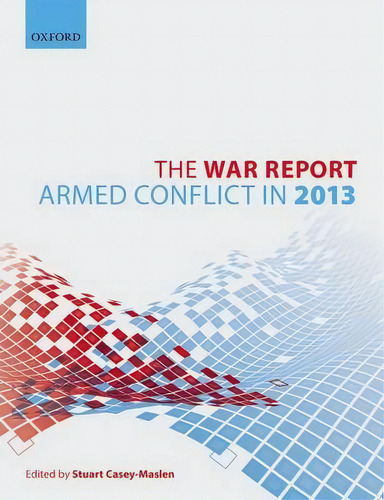The War Report, De Stuart Casey-maslen. Editorial Oxford University Press, Tapa Blanda En Inglés