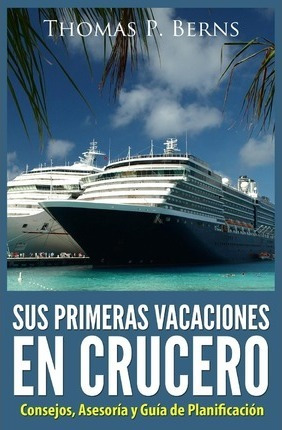 Libro Sus Primeras Vacaciones En Crucero - Thomas P Berns