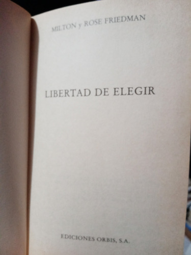 Libertad De Elegir / Milton Y Rose Friedman /orbis (Usado)