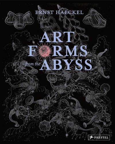 Libro: Art Forms From The Abyss: Ernst Haeckels Images From