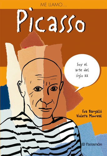 ME LLAMO... PICASSO, de EVA BARGALLÓ - VIOLETA MONREAL. Editorial Parramon en español