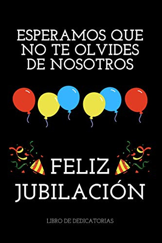 Esperamos Que No Te Olvides De Nosotros Feliz Jubilacion: Li