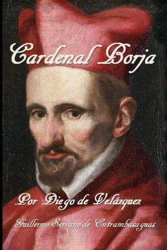 Cardenal Borja: Por Diego De Velazquez