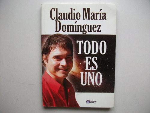 Todo Es Uno - Claudio María Domínguez - Kier