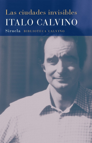 Las Ciudades Invisibles - Italo Calvino  - Siruela