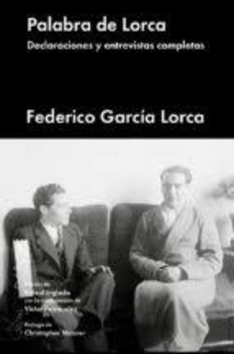 Palabra De Lorca. Declaraciones Y Entrevistas Completas - Fe