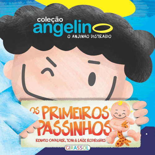 Angelino o Anjinho Distraído, Primeiros Passos, de Cavalher, Renato. Editora Girassol Brasil Edições EIRELI, capa mole em português, 2015