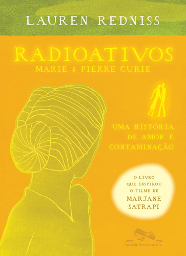 Radioativos: Marie & Pierre Curie, uma história de amor e contaminação, de Redniss, Lauren. Editora Schwarcz SA, capa mole em português, 2021
