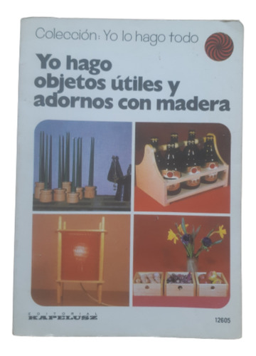 Objetos Útiles Y Adornos Con Madera / H. Graesch / Kapelusz 