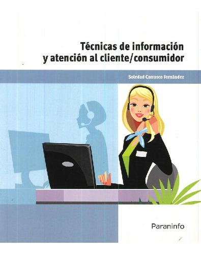 Libro Técnicas De Información Y Atención Al Cliente/consumid