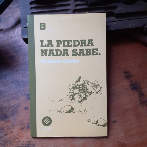 La Piedra Nada Sabe / Tatiana Oroño