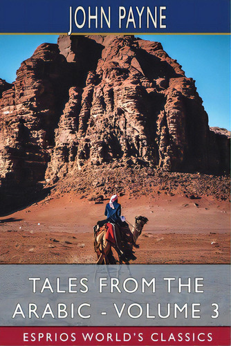 Tales From The Arabic - Volume 3 (esprios Classics): In Three Volumes, De Payne, John. Editorial Blurb Inc, Tapa Blanda En Inglés