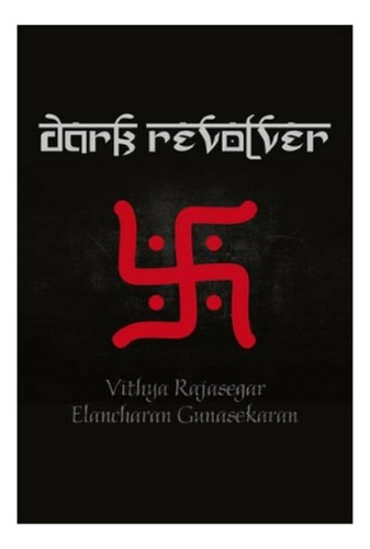 The Dark Revolver - Elancharan Gunasekaran, Vithya Raja. Eb3