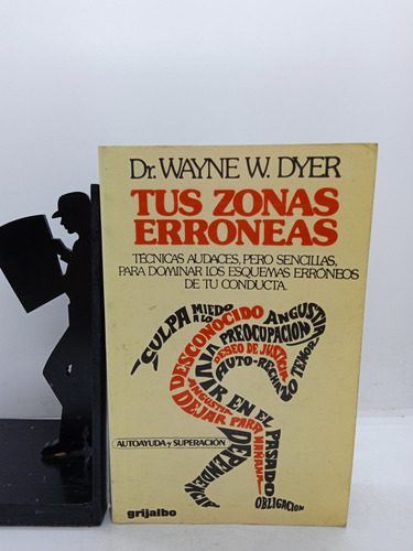 Tus Zonas Erróneas - Dr Wayne W Dyer - Editorial Grijalbo 