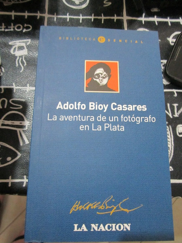 La Aventura De Un Fotografo En La Plata - Adolfo Bioy Casare