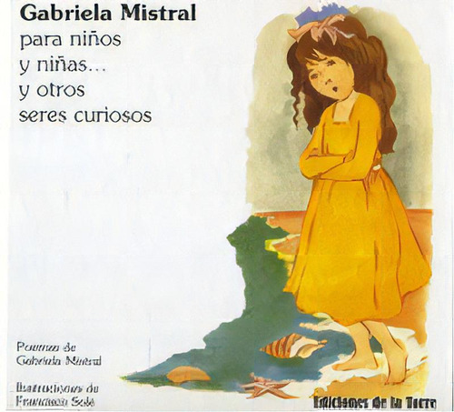 Gabriela Mistral Para Niãâ±os Y Niãâ±as... Y Otros Seres Curiosos, De Mistral, Gabriela. Editorial Ediciones De La Torre, Tapa Dura En Español